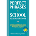 Perfect Phrases for School Administrators: Hundreds of Ready-To-Use Phrases for Evaluations, Meetings, Contract Negotiations, Grievances and Co - Paperback