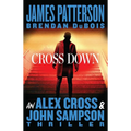 Cross Down: An Alex Cross and John Sampson Thriller - Hardcover