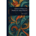 Grace O'Malley, Princess and Pirate - Hardcover