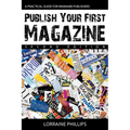 Publish Your First Magazine (Second Edition): A Practical Guide For Wannabe Publishers - Paperback