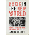 Nazis in the New World: German Students in the United States, 1933-1941 - Hardcover