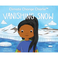 Climate Change Charlie: Vanishing Snow - Hardcover