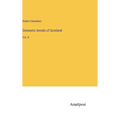 Domestic Annals of Scotland: Vol. II - Hardcover