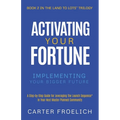 Activating Your Fortune: Implementing Your Bigger Future - Paperback