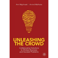 Unleashing the Crowd: Collaborative Solutions to Wicked Business and Societal Problems - Paperback