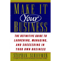 Make It Your Business: The Definitive Guide to Launching and Succeeding in Your Own Business - Paperback