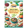 Beans for Babes: Early Eats for 4-6 Months's Recipes Vol.5 - Paperback