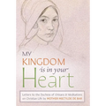 My Kingdom Is in Your Heart: Letters to the Duchess of Orléans and Meditations on Christian Life - Hardcover