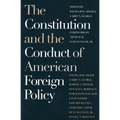 The Constitution and the Conduct of American Foreign Policy: Essays in Law and History - Paperback
