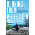 Running from Perfection: My Journey from Eating Disorders to Endurance Sports-and the Neuroscience Behind It - Paperback