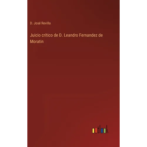 Juicio crítico de D. Leandro Fernandez de Moratin - Hardcover