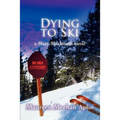 Dying to Ski: a Mary MacIntosh novel - Paperback