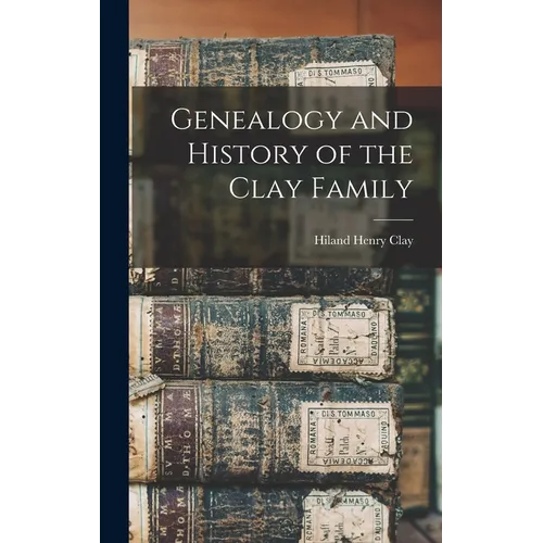 Genealogy and History of the Clay Family - Hardcover