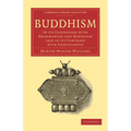 Buddhism: In Its Connexion with Brahmanism and Hinduism and in Its Contrast with Christianity - Paperback