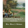 The English orphans; or, A home in the New World, By: Mrs. Mary J. Holmes: NOVEL...Mary Jane Holmes (April 5, 1825 - October 6, 1907) was a bestsellin - Paperback