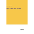 Memoir of the Rev. James MacGregor - Hardcover