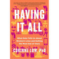 Having It All: What Data Tells Us about Women's Lives and Getting the Most Out of Yours - Hardcover