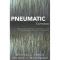 Pneumatic Correctives: What Is the Spirit Saying to the Church of the Twenty-First Century? - Paperback