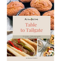 This Farm Girl Cooks: Table to Tailgate: 52 recipes + field meals guide for families on the go - Paperback