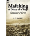 Mafeking: A Diary of a Siege-A Classic Account of a Famous Engagement of the Boer War - Paperback