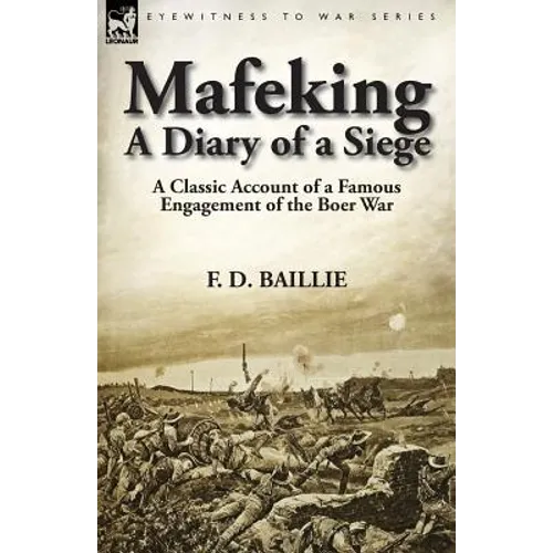 Mafeking: A Diary of a Siege-A Classic Account of a Famous Engagement of the Boer War - Paperback