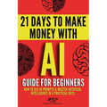 AI guide for beginners: How to use AI prompts & master artificial intelligence in 4 practical days - Paperback