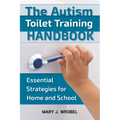 The Autism Toilet Training Handbook: Essential Strategies for Home and School - Paperback