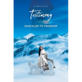 Testimony: Shackled to Freedom - Paperback