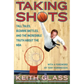 Taking Shots: Tall Tales, Bizarre Battles, and the Incredible Truth about the NBA - Paperback