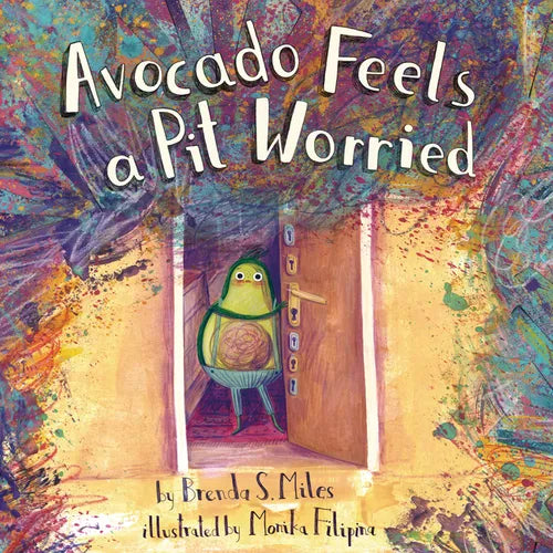 Avocado Feels a Pit Worried: A Story about Facing Your Fears - Hardcover
