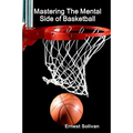 Mastering The Mental Side Of Basketball - Paperback