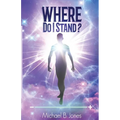 Where Do I Stand?: A Perception of Self-Understanding and Living Life - Paperback