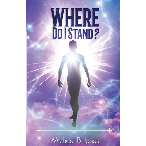 Where Do I Stand?: A Perception of Self-Understanding and Living Life - Paperback