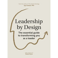 Leadership by Design: The Essential Guide to Transforming You as a Leader - Paperback