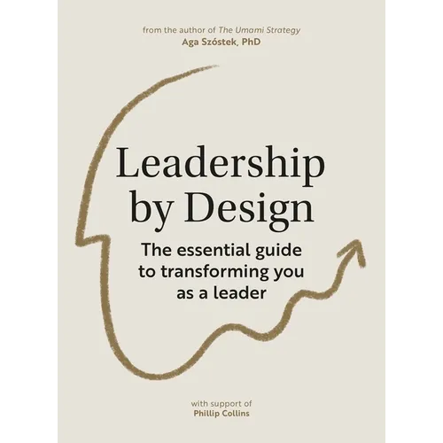 Leadership by Design: The Essential Guide to Transforming You as a Leader - Paperback