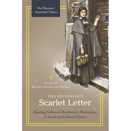 The Historian's Scarlet Letter: Reading Nathaniel Hawthorne's Masterpiece as Social and Cultural History - Hardcover