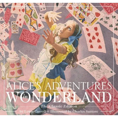 Alice's Adventures in Wonderland (Hardcover): The Classic Edition - Hardcover