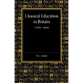 Classical Education in Britain 1500 1900 - Paperback