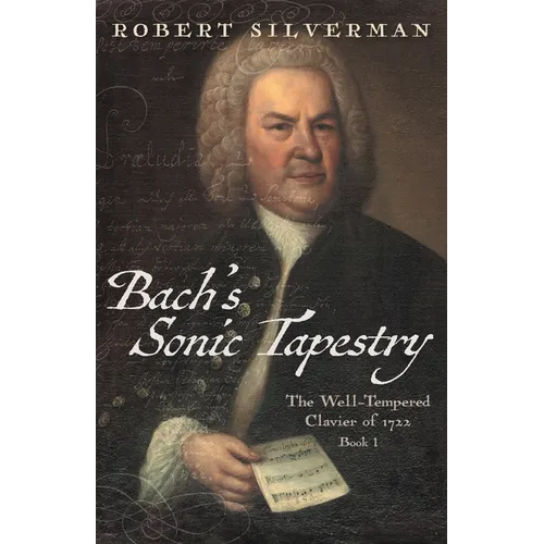 Bach's Sonic Tapestry: The Well-Tempered Clavier of 1722 - Paperback