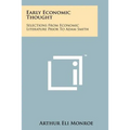 Early Economic Thought: Selections From Economic Literature Prior To Adam Smith - Paperback