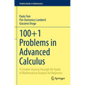 100+1 Problems in Advanced Calculus: A Creative Journey Through the Fjords of Mathematical Analysis for Beginners - Paperback