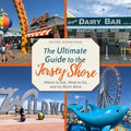 The Ultimate Guide to the Jersey Shore: Where to Eat, What to Do, and So Much More - Paperback