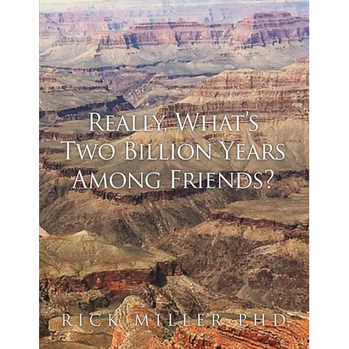 Really, What's Two Billion Years Among Friends? - Paperback
