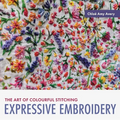 Expressive Embroidery: The Art of Colourful Stitching - Paperback