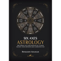 Six Axes Astrology: The zodiac in 6 axes instead of 12 signs or how your opposite sign completes you - Paperback