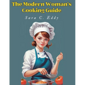 The Modern Woman's Cooking Guide: 400+ Unforgettable Recipes - Paperback