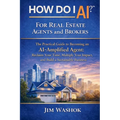 How Do I AI? for Real Estate Agents and Brokers: The Practical Guide to Becoming an AI-Amplified Agent: Reclaim Your Time, Multiply Your Impact, and B - Paperback