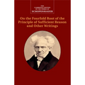 Schopenhauer: On the Fourfold Root of the Principle of Sufficient Reason and Other Writings - Paperback