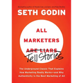 All Marketers Are Liars: The Underground Classic That Explains How Marketing Really Works--And Why Authenticity Is the Best Marketing of All - Paperback