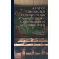 A List of Contracted Outlines to Aid Advanced Short-hand Writers in Acquiring Speed - Hardcover